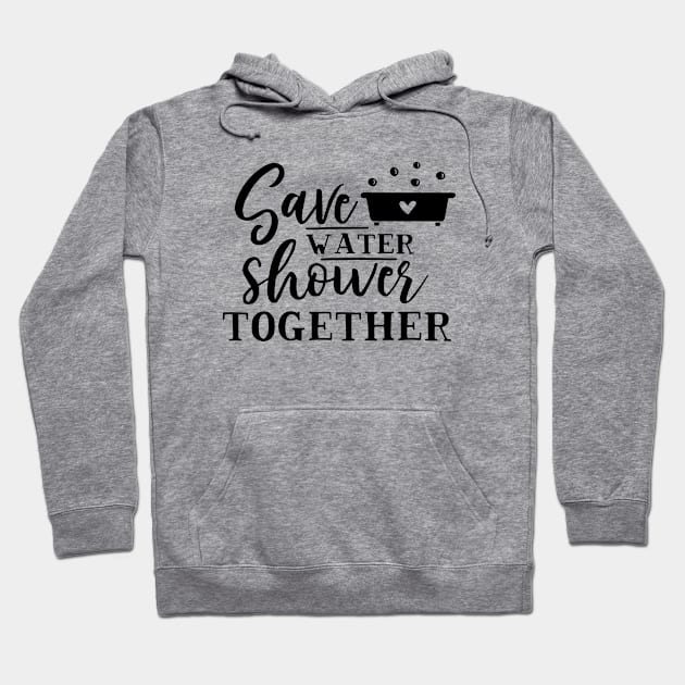 Green Series: Save Water. Shower Together. Hoodie by Jarecrow 